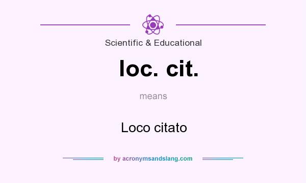 What does loc. cit. mean? It stands for Loco citato