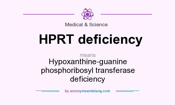 What does HPRT deficiency mean? It stands for Hypoxanthine-guanine phosphoribosyl transferase deficiency
