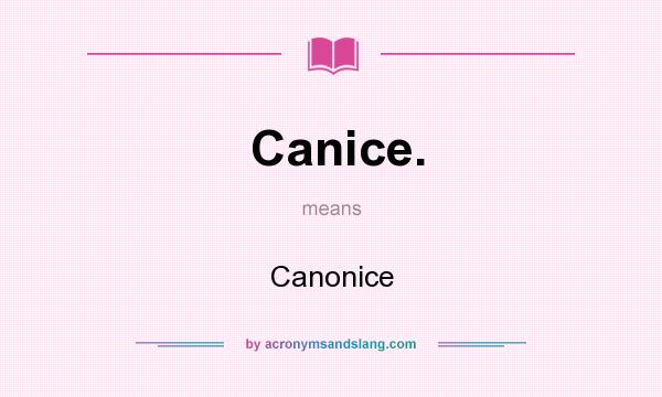 What does Canice. mean? It stands for Canonice
