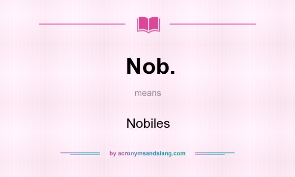 What does Nob. mean? It stands for Nobiles