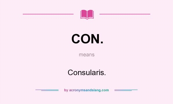 What does CON. mean? It stands for Consularis.