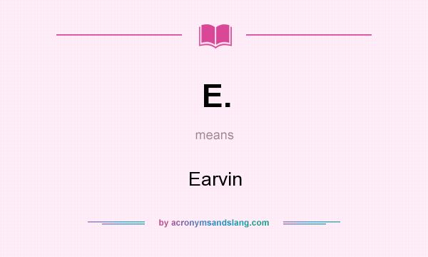 What does E. mean? It stands for Earvin