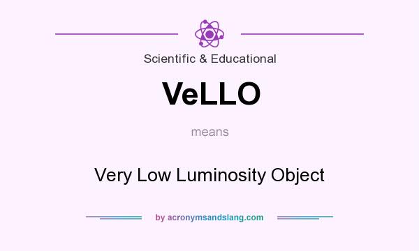 What does VeLLO mean? It stands for Very Low Luminosity Object