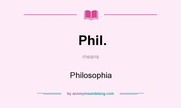 What does Phil. mean? It stands for Philosophia