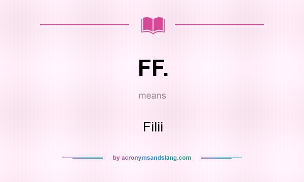 What does FF. mean? It stands for Filii