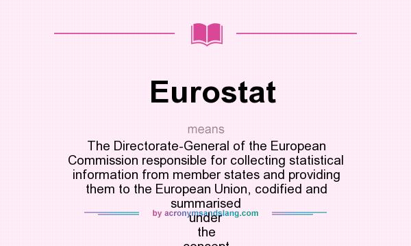 What does Eurostat mean? It stands for The Directorate-General of the European Commission responsible for collecting statistical information from member states and providing them to the European Union, codified and summarised under the concept of the European Statistical System. It is also ass