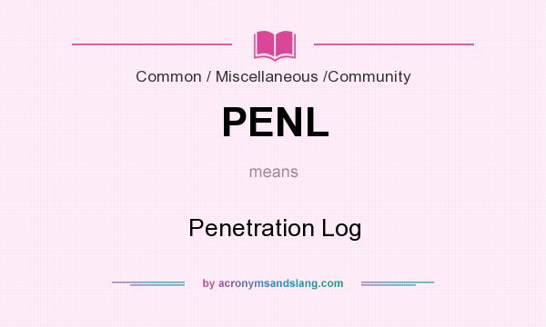 What does PENL mean? It stands for Penetration Log