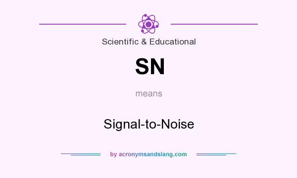 What does SN mean? It stands for Signal-to-Noise