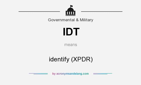 What does IDT mean? It stands for identify (XPDR)