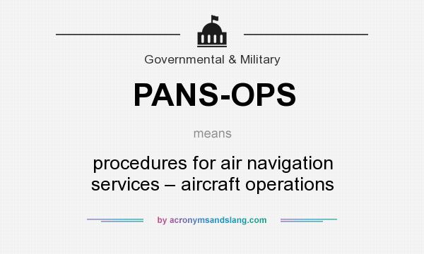 What does PANS-OPS mean? It stands for procedures for air navigation services – aircraft operations
