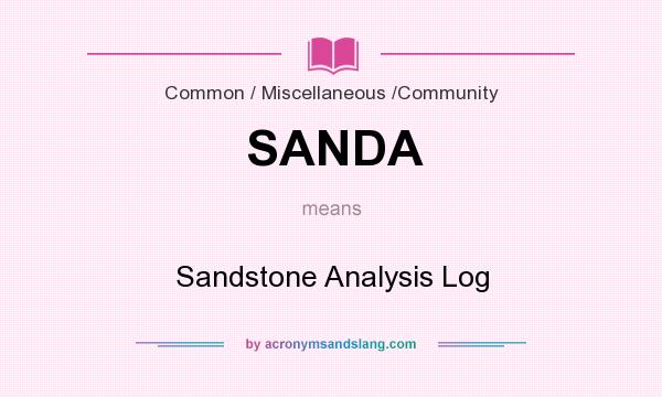 What does SANDA mean? It stands for Sandstone Analysis Log
