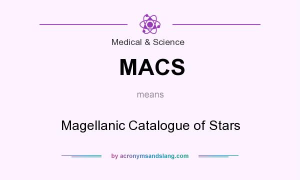What does MACS mean? It stands for Magellanic Catalogue of Stars