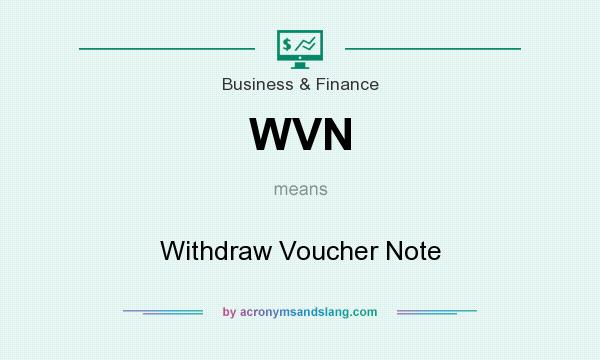 What does WVN mean? It stands for Withdraw Voucher Note