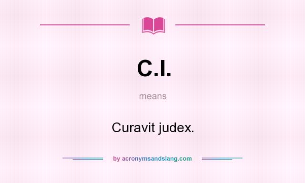 What does C.I. mean? It stands for Curavit judex.