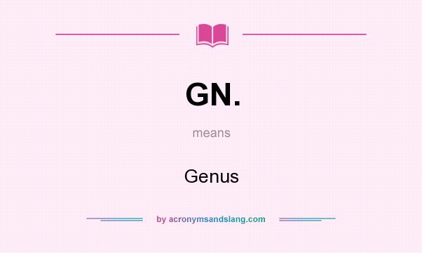 What does GN. mean? It stands for Genus