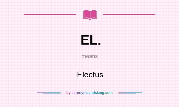 What does EL. mean? It stands for Electus