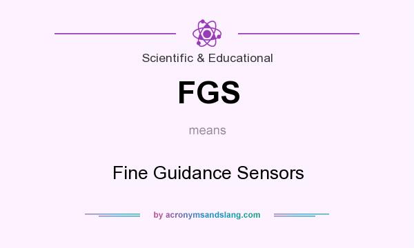 What does FGS mean? It stands for Fine Guidance Sensors