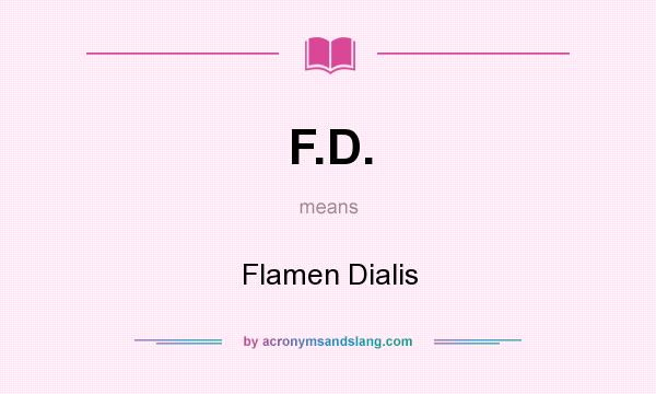 What does F.D. mean? It stands for Flamen Dialis