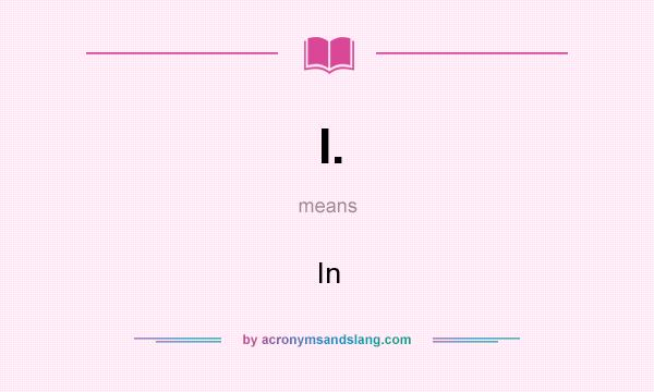 What does I. mean? It stands for In