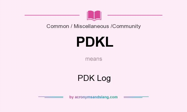 What does PDKL mean? It stands for PDK Log