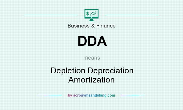 What does DDA mean? It stands for Depletion Depreciation Amortization