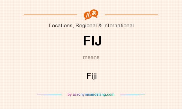 What does FIJ mean? It stands for Fiji