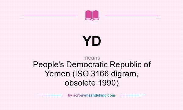 What does YD mean? It stands for People`s Democratic Republic of Yemen (ISO 3166 digram, obsolete 1990)