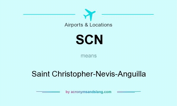 What does SCN mean? It stands for Saint Christopher-Nevis-Anguilla