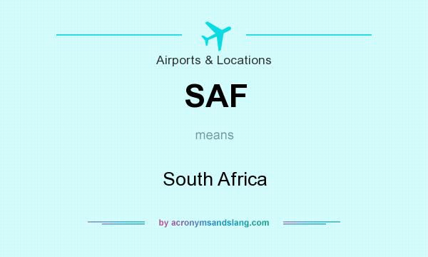 What does SAF mean? It stands for South Africa