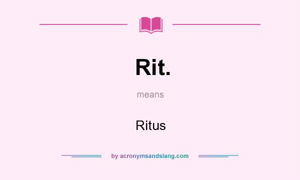 What does Rit. mean? It stands for Ritus