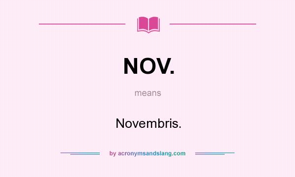 What does NOV. mean? It stands for Novembris.