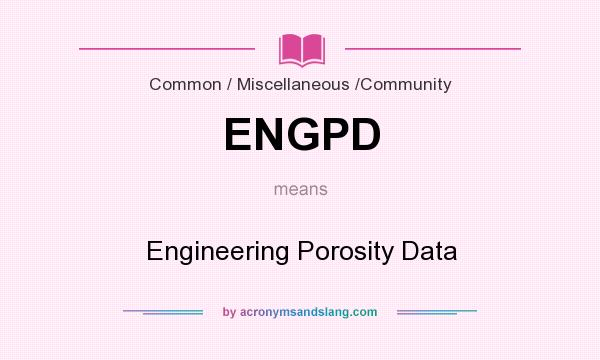 What does ENGPD mean? It stands for Engineering Porosity Data