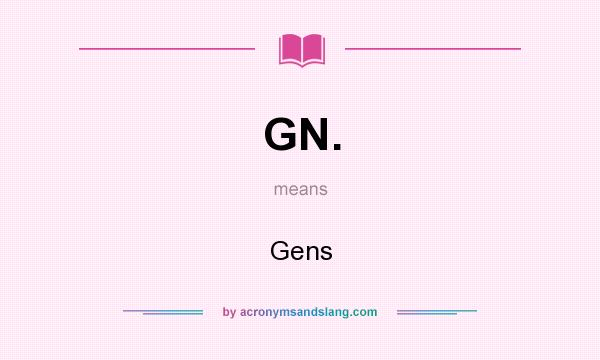 What does GN. mean? It stands for Gens