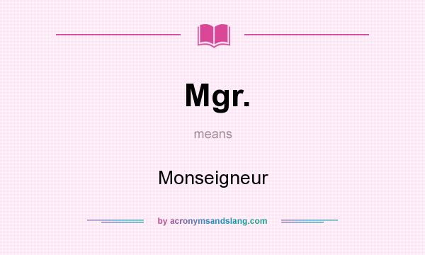 What does Mgr. mean? It stands for Monseigneur