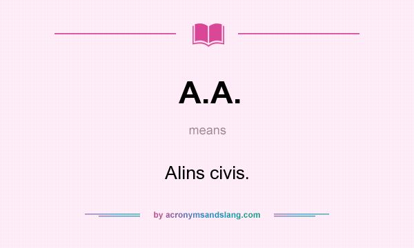 What does A.A. mean? It stands for Alins civis.