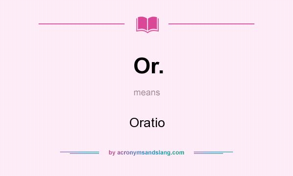 What does Or. mean? It stands for Oratio