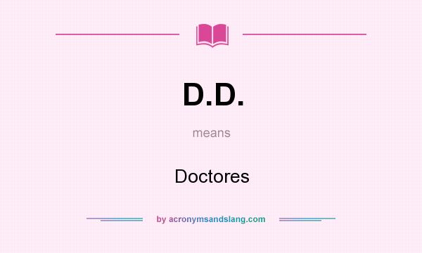 What does D.D. mean? It stands for Doctores