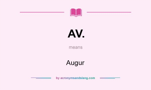 What does AV. mean? It stands for Augur