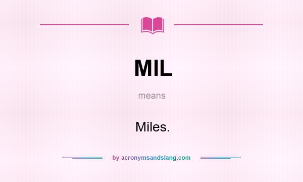 What does MIL mean? It stands for Miles.
