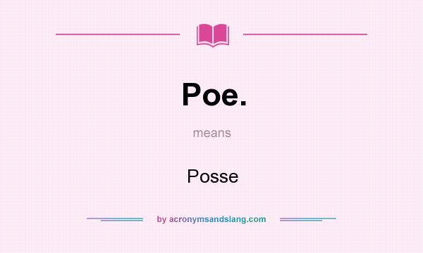 What does Poe. mean? It stands for Posse