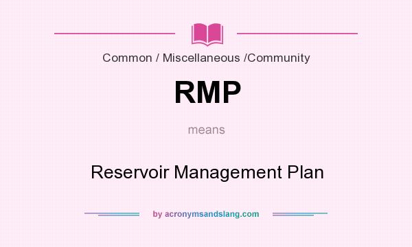 What does RMP mean? It stands for Reservoir Management Plan