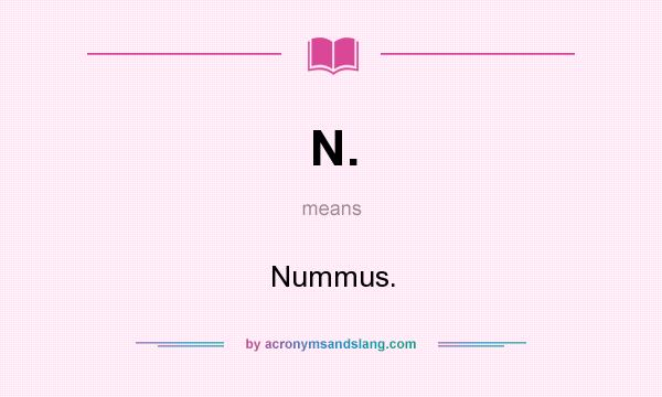 What does N. mean? It stands for Nummus.