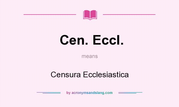 What does Cen. Eccl. mean? It stands for Censura Ecclesiastica