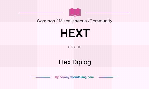 What does HEXT mean? It stands for Hex Diplog