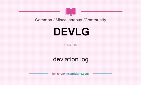 What does DEVLG mean? It stands for deviation log