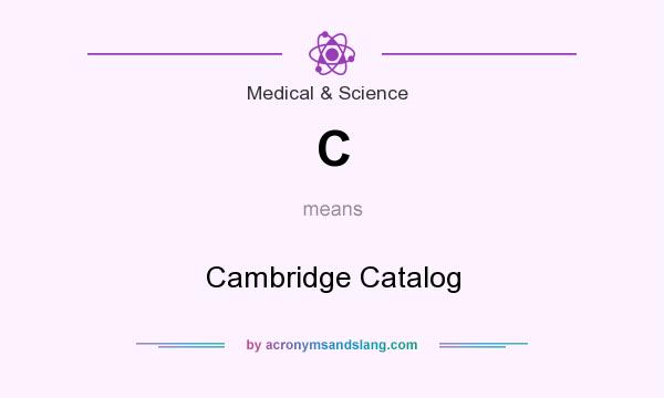 What does C mean? It stands for Cambridge Catalog