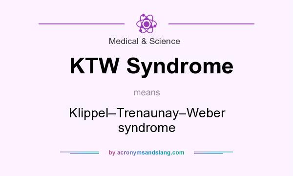 What does KTW Syndrome mean? It stands for Klippel–Trenaunay–Weber syndrome