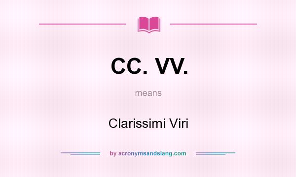 What does CC. VV. mean? It stands for Clarissimi Viri