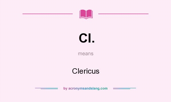 What does Cl. mean? It stands for Clericus