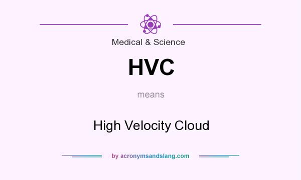 What does HVC mean? It stands for High Velocity Cloud
